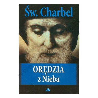 ŚW. CHARBEL ORĘDZIA Z NIEBA