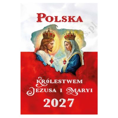 POLSKA KRÓLEWSTWEM JEZUSA I MARYI - kalendarz na rok 2027 - format A4 - 74621