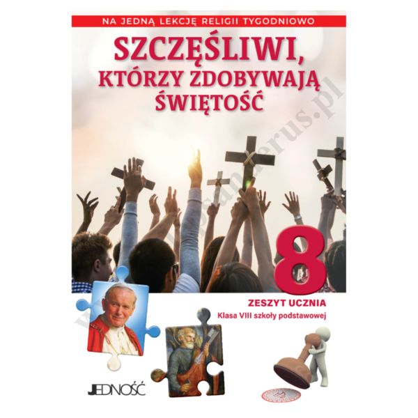 SZCZĘŚLIWI, KTÓRZY ZDOBYWAJĄ ŚWIĘTOŚĆ - 8 POD - ZESZYT ĆWICZEŃ NA 1 LEKCJĘ RELIGII TYGODNIOWO - WYD. JEDNOŚĆ