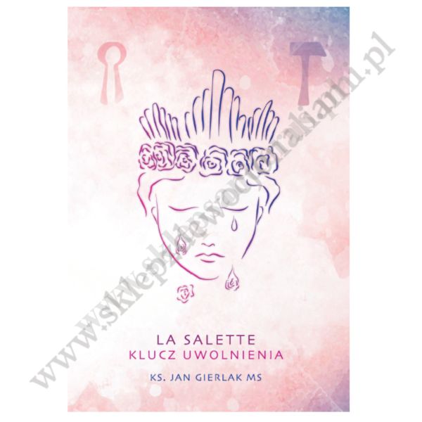 LA SALETTE. KLUCZ UWOLNIENIA