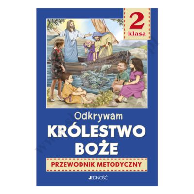 ODKRYWAM KRÓLESTWO BOŻE - KLASA 2 POD. - METODYK - WYD. JEDNOŚĆ