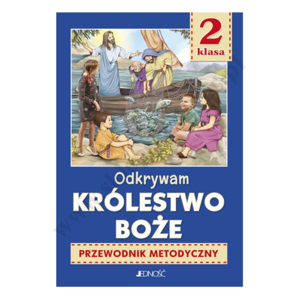 ODKRYWAM KRÓLESTWO BOŻE - KLASA 2 POD. - METODYK - WYD. JEDNOŚĆ