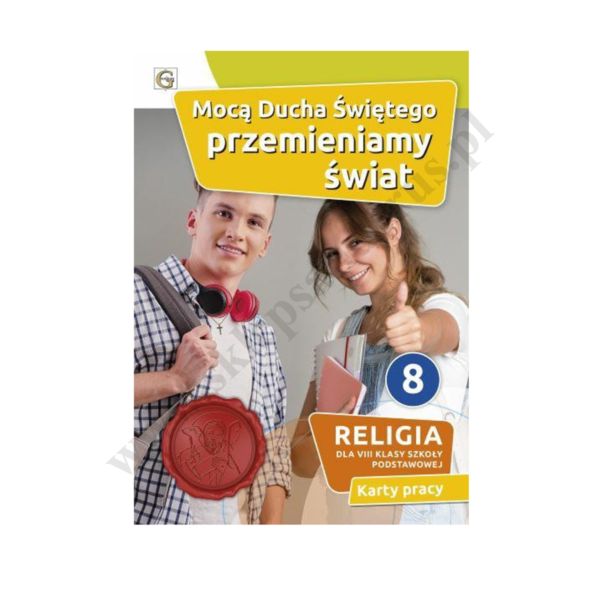 MOCĄ DUCHA ŚWIĘTEGO PRZEMIENIAMY ŚWIAT - KLASA 8 POD. - KARTY PRACY - WYD. GAUDIUM