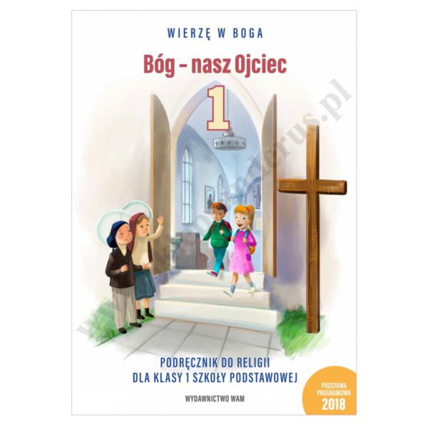 BÓG - NASZ OJCIEC - KLASA 1 POD. - KATECHIZM - WYD. WAM
