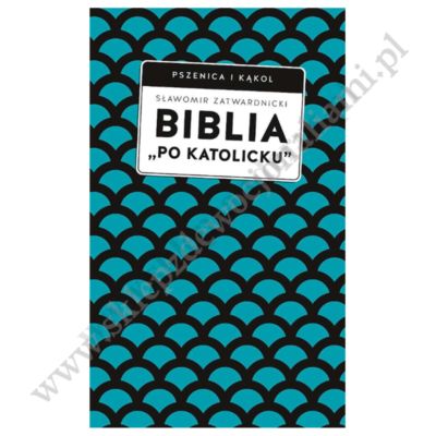 BIBLIA "PO KATOLICKU"