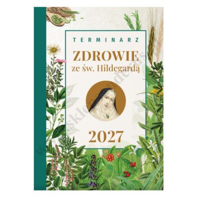 ZDROWIE ZE ŚW.HILDEGARDĄ - TERMINARZ 2027