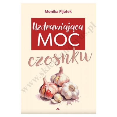 UZDRAWIAJĄCA MOC CZOSNKU