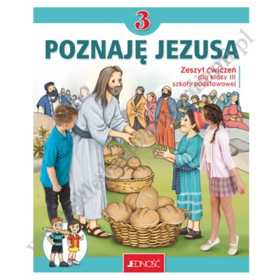 POZNAJĘ JEZUSA - KLASA 3 POD. - ZESZYT ĆWICZEŃ - WYD.JEDNOŚĆ.