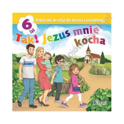 TAK! JEZUS MNIE KOCHA - 6-LATKI - KATECHIZM - WYD.JEDNOŚĆ