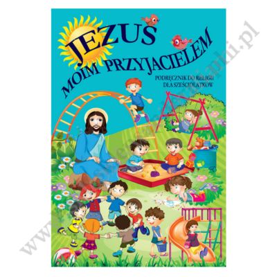 JEZUS MOIM PRZYJACIELEM - 6-LATKI - KATECHIZM - WYD. GAUDIUM