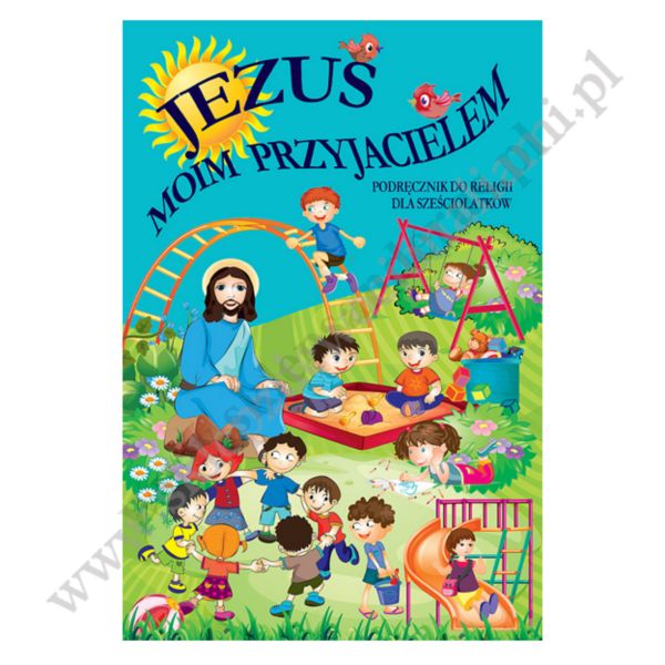 JEZUS MOIM PRZYJACIELEM - 6-LATKI - KATECHIZM - WYD. GAUDIUM