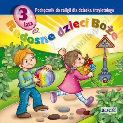RADOSNE DZIECI - 3-LATKI - KATECHIZM - WYD. JEDNOŚĆ