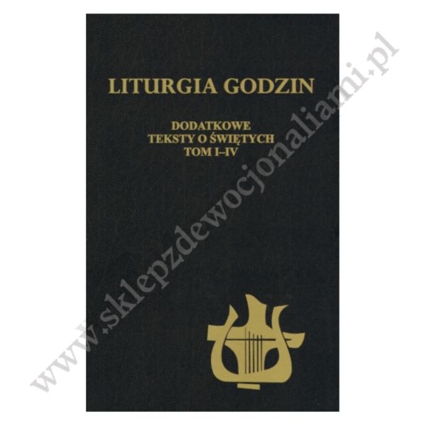 LITURGIA GODZIN - DODATKOWE TEKSTY O ŚWIĘTYCH TOM I-IV