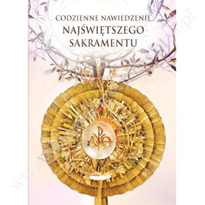 CODZIENNE NAWIEDZENIE NAJŚWIĘTSZEGO SAKRAMENTU