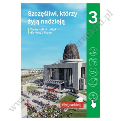 SZCZĘŚLIWI, KTÓRZY ŻYJĄ NADZIEJĄ - KLASA 3 LIC. - KATECHIZM - WYD. JEDNOŚĆ