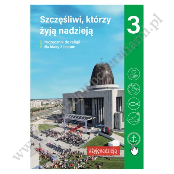 SZCZĘŚLIWI, KTÓRZY ŻYJĄ NADZIEJĄ - KLASA 3 LIC. - KATECHIZM - WYD. JEDNOŚĆ