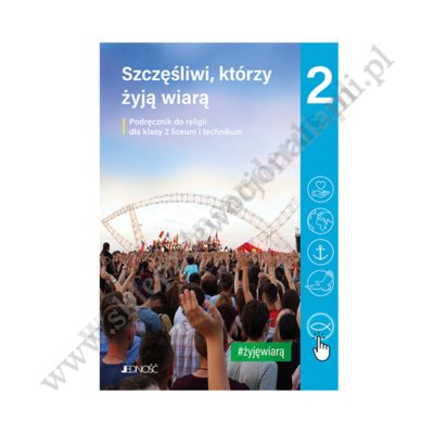 SZCZĘŚLIWI,KTÓRZY ŻYJĄ WIARĄ - KLASA 2 ŚREDNIA - KATECHIZM - WYD. JEDNOŚĆ