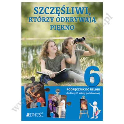 SZCZĘŚLIWI, KTÓRZY ODKRYWAJĄ PIĘKNO - KLASA 6 - KATECHIZM - WYD. JENDOŚĆ