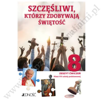 SZCZĘŚLIWI, KTÓRZY ZDOBYWAJĄ ŚWIĘTOŚĆ - 8 POD - ZESZYT ĆWICZEŃ - WYD. JEDNOŚĆ