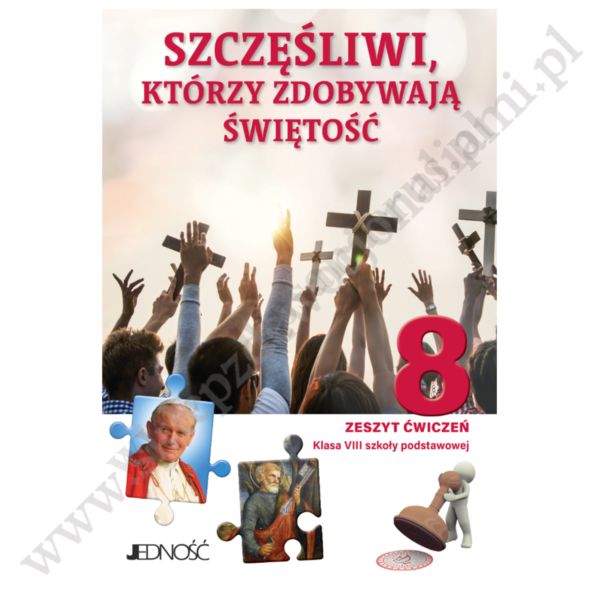 SZCZĘŚLIWI, KTÓRZY ZDOBYWAJĄ ŚWIĘTOŚĆ - 8 POD - ZESZYT ĆWICZEŃ - WYD. JEDNOŚĆ