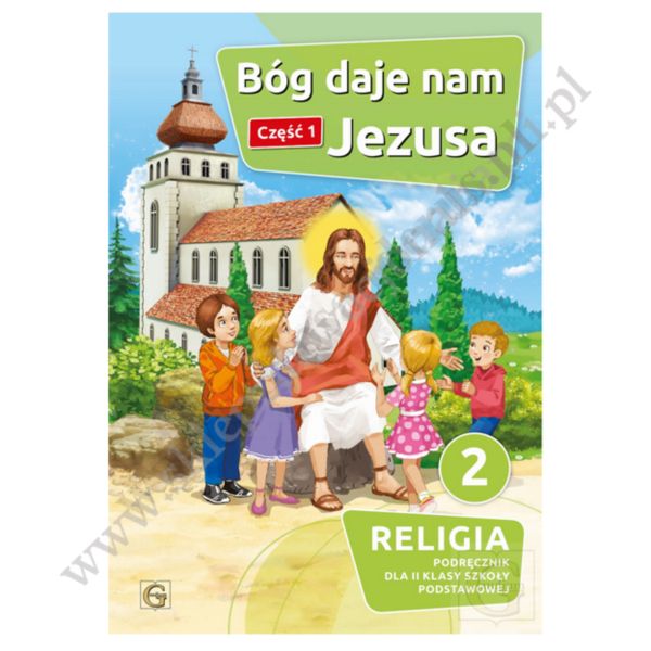 BÓG DAJE NAM JEZUSA - KLASA 2 POD. - CZĘŚĆ 1 -  KATECHIZM - WYD. GAUDIUM