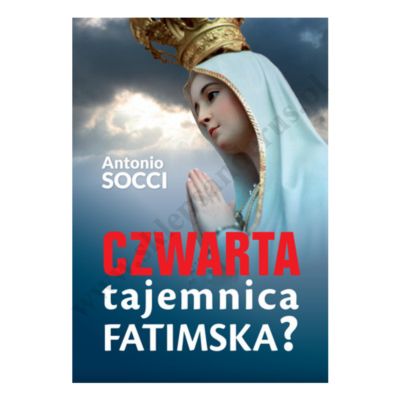 CZWARTA TAJEMNICA FATIMSKA