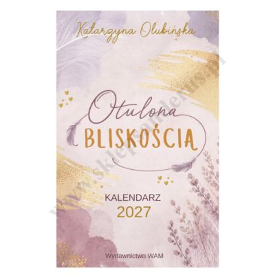 OTULONA BLISKOŚCIĄ - KALENDARZ NA ROK 2027 - 46916
