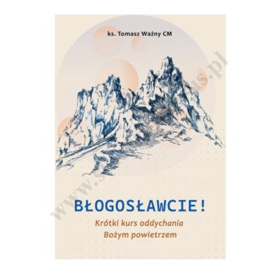 BŁOGOSŁAWCIE! Krótki kurs oddychania Bożym powietrzem