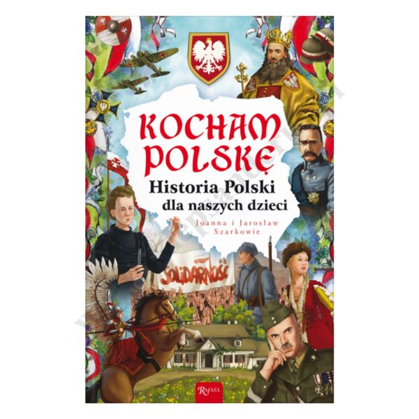 KOCHAM POLSKĘ - HISTORIA DLA NASZYCH DZIECI