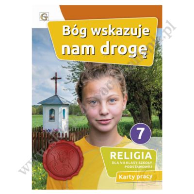 BÓG WSKAZUJE NAM DROGĘ - KLASA 7 POD. - KARTY PRACY - WYD.GAUDIUM