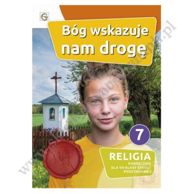 BÓG WSKAZUJE NAM DROGĘ - KLASA 7 POD. - KATECHIZM - WYD.GAUDIUM