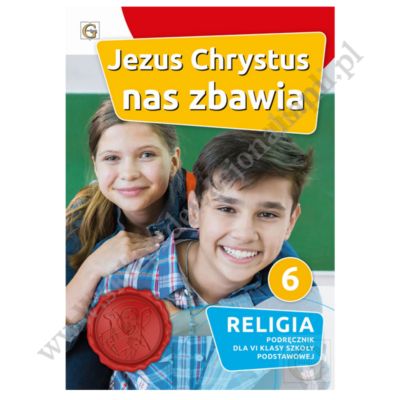 JEZUS CHRYSTUS NAS ZBAWIA - KLASA 6 POD. - KATECHIZM - WYD. GAUDIUM