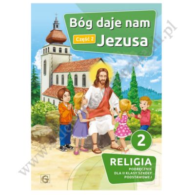 BÓG DAJE NAM JEZUSA - KLASA 2 POD. - CZĘŚĆ 2 - KATECHIZM - WYD. GAUDIUM