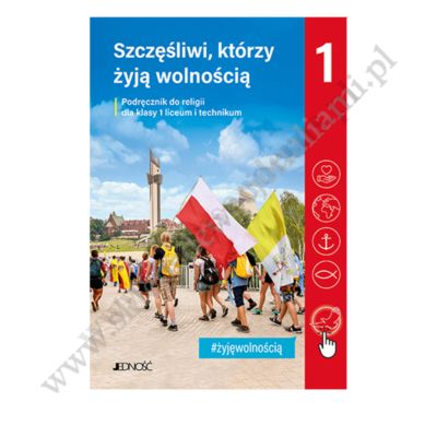 SZCZĘŚLIWI, KTÓRZY ŻYJĄ WOLNOŚCIĄ - KLASA 1 ŚREDNIA - KATECHIZM - WYD. JEDNOŚĆ