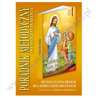 KOCHAMY PANA JEZUSA - KLASA 0 (6 LATKI) - METODYK - WYD. SANDOMIERZ