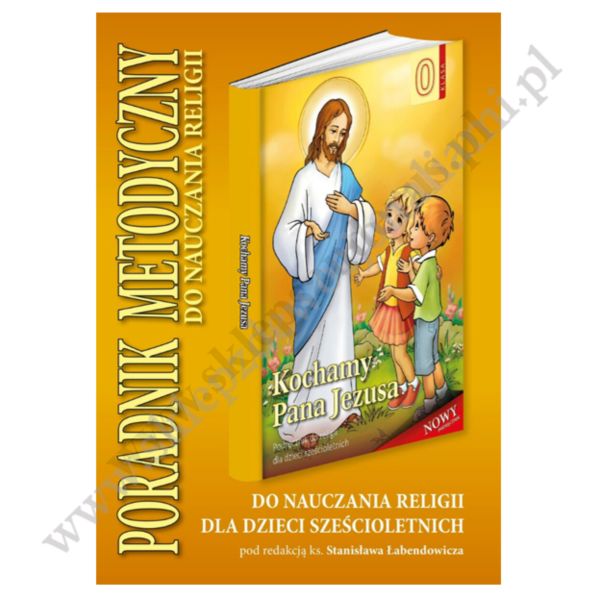 KOCHAMY PANA JEZUSA - KLASA 0 (6 LATKI) - METODYK - WYD. SANDOMIERZ