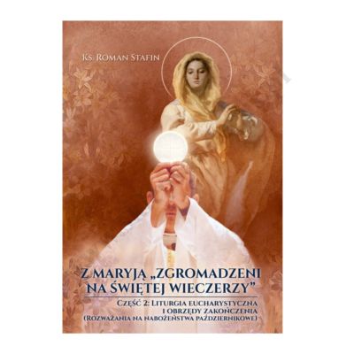 Z MARYJĄ "ZGROMADZENI NA ŚWIĘTEJ WIECZERZY"