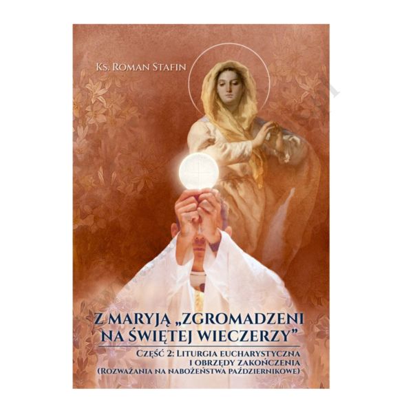 Z MARYJĄ "ZGROMADZENI NA ŚWIĘTEJ WIECZERZY"