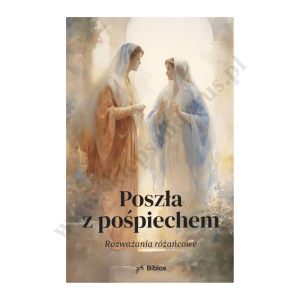 POSZŁA Z POŚPIECHEM - rozważania różańcowe