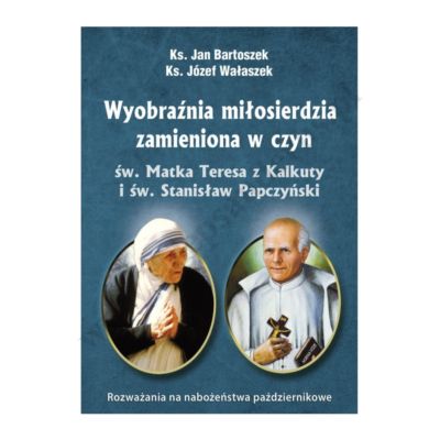 WYOBRAŹNIA MIŁOSIERDZIA ZAMIENIONA W CZYN