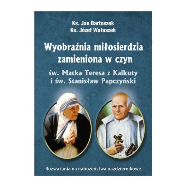 WYOBRAŹNIA MIŁOSIERDZIA ZAMIENIONA W CZYN