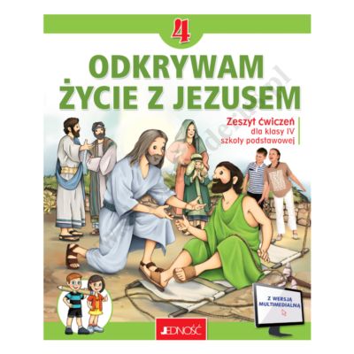 ODKRYWAM ŻYCIE Z JEZUSEM - KLASA 4 POD. - ZESZYT ĆWICZEŃ - WYD. JEDNOŚĆ
