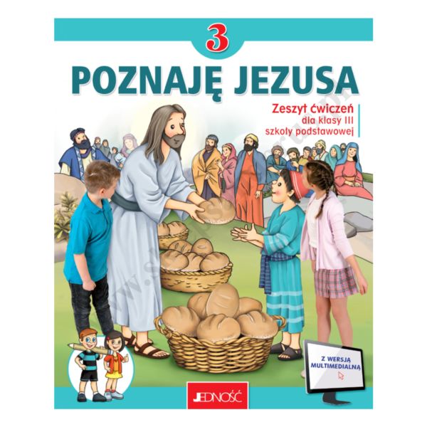 POZNAJĘ JEZUSA - KLASA 3 POD. - ZESZYT ĆWICZEŃ - WYD.JEDNOŚĆ.