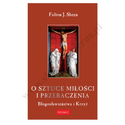 O SZTUCE MIŁOŚCI I PRZEBACZENA