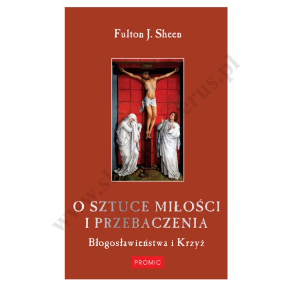 O SZTUCE MIŁOŚCI I PRZEBACZENA