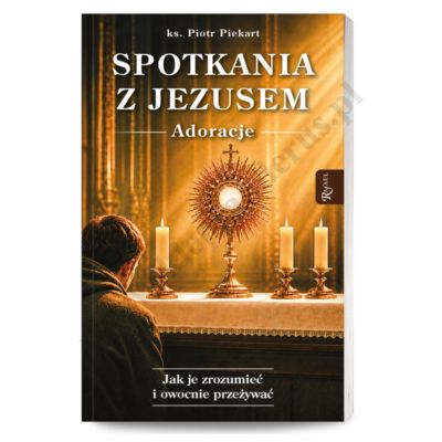 SPOTKANIA Z JEZUSEM - ADORACJE