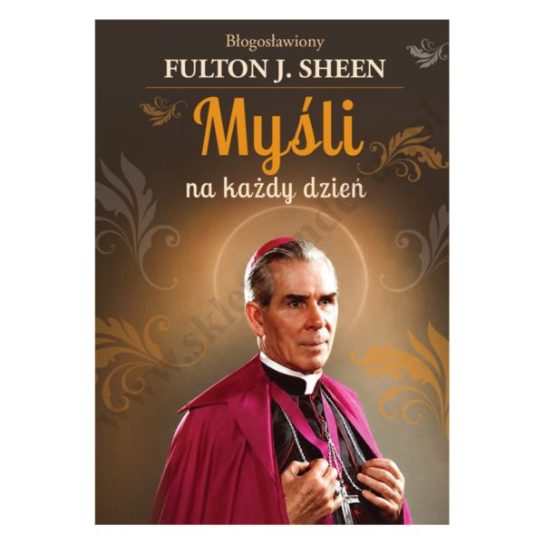 MYŚLI NA KAŻDY DZIEŃ. BŁ. FULTON J. SHEEN