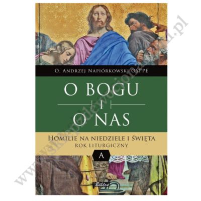 O BOGU I O NAS - HOMILIE - ROK A