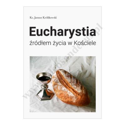 EUCHARYSTIA ŹRÓDŁEM ŻYCIA W KOŚCIELE