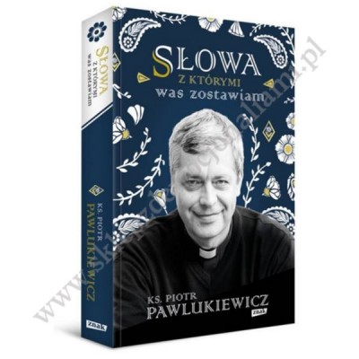 SŁOWA Z KTÓRYMI WAS ZOSTAWIAM